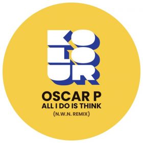 Oscar P - All I Do Is Think (N.W.N. Remix) [Kolour Recordings]