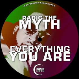 Radic The Myth - Everything You Are [Vibe Me To The Moon]