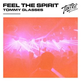 Tommy Glasses - Feel the Spirit [Tinted Records]