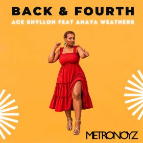 Ace Shyllon, Anaya Weathers - Back & Fourth [Metronoyz]