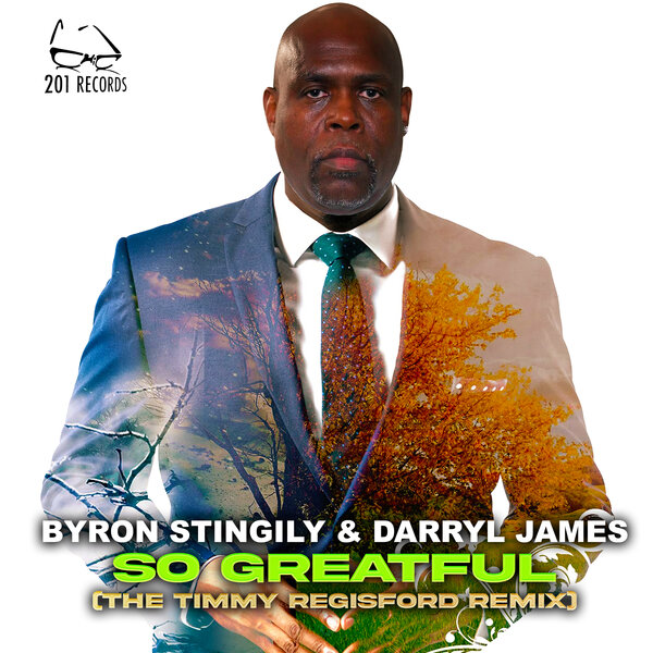 Byron Stingily, Darryl James - Go Grateful (The Timmy Regisford Remix) [201 Records]