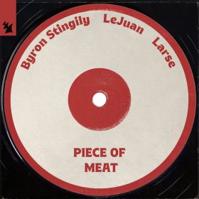 Byron Stingily, Larse, LeJuan - Piece of Meat [Armada Music]