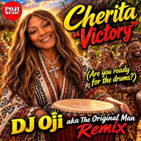 Cherita, K'Ture, DJ Oji - Victory Remix (Are You Ready For The Drums) [POJI Records]