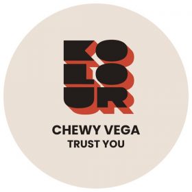 Chewy Vega - Trust You [Kolour Recordings]