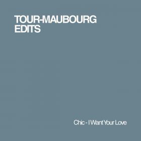 Chic - I Want Your Love (Tour-Maubourg Edit) [bandcamp]