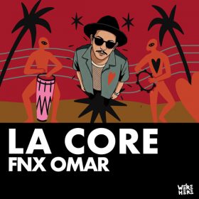 FNX OMAR - La Core [We're Here]