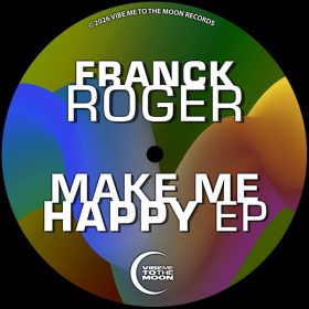 Franck Roger - Make Me Happy EP [Vibe Me To The Moon]