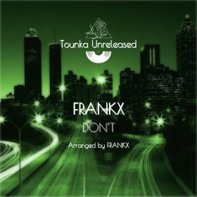 Frankx - Don't [Tounka Unreleased]