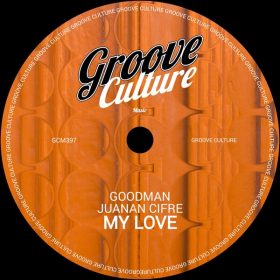 Goodman, Juanan Cifre - My Love (Extended Mix) [Groove Culture]
