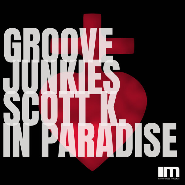 Groove Junkies, Scott K. - In Paradise [MoreHouse]