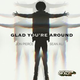 Jon Pierce, Sean Ali - Glad You're Around [Sounds Of Ali]