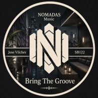 Jose Vilches - Bring The Groove [Nomadas Music]