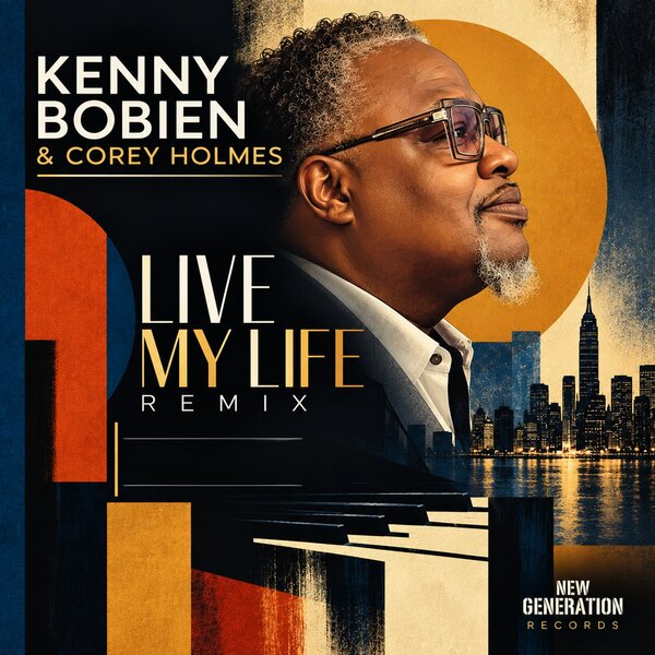 Kenny Bobien, Corey Holmes - Live My Life (Remix) [New Generation Records]