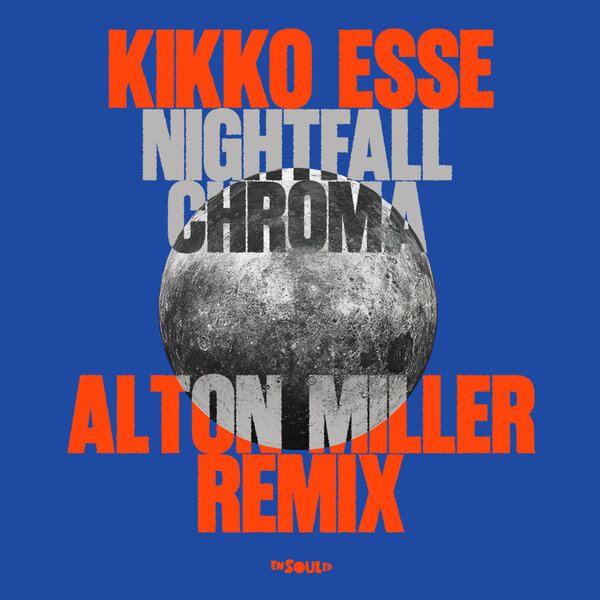 Kikko Esse - Nightfall Chroma (Alton Miller Remix) [ENSOULED]