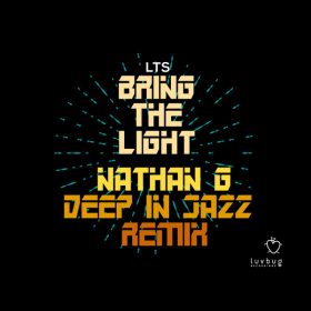 LTS - Bring The Light (Nathan G Deep In Jazz Remix) [Luvbug Recordings]
