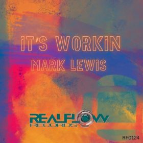 Mark Lewis - It's Workin [RealFlow Records]