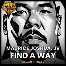 Maurice Joshua, JV - Find A Way (Oscar P Mixes) [Maurice Joshua Digital]