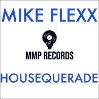 Mike Flexx - Housequerade [MMP Records]