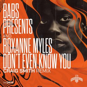 Roxanne Myles, Babs Presents - Dont Even Know You (Craig Smith My Love Is Deep Mix) [Househead London]