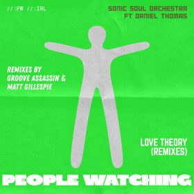 Sonic Soul Orchestra, Daniel Thomas - Love Theory (Remixes) [People Watching]