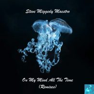 Steve Miggedy Maestro - On My Mind All The Time (Remixes) [Miggedy Entertainment]