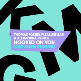 Thomas Foster, Pleasure Bar, Alexandra Prince - Hooked On You [KMG Records]